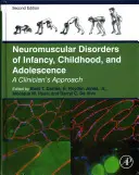 Neuromuscular Disorders of Infancy, Childhood, and Adolescence: Un enfoque clínico - Neuromuscular Disorders of Infancy, Childhood, and Adolescence: A Clinician's Approach