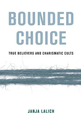 Bounded Choice: Los verdaderos creyentes y las sectas carismáticas - Bounded Choice: True Believers and Charismatic Cults