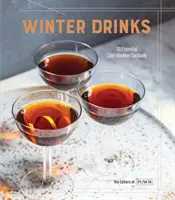 Bebidas de invierno: 70 cócteles esenciales para el frío - Winter Drinks: 70 Essential Cold-Weather Cocktails