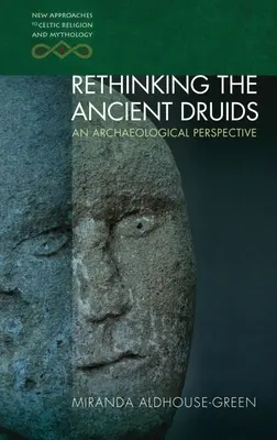 Repensar a los antiguos druidas: Una perspectiva arqueológica - Rethinking the Ancient Druids: An Archaeological Perspective