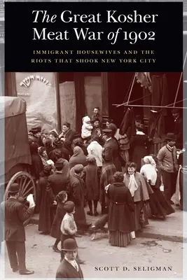 La gran guerra de la carne kosher de 1902: Las amas de casa inmigrantes y los disturbios que sacudieron Nueva York - The Great Kosher Meat War of 1902: Immigrant Housewives and the Riots That Shook New York City