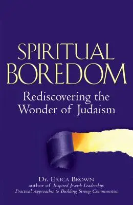 Aburrimiento espiritual: Redescubrir la maravilla del judaísmo - Spiritual Boredom: Rediscovering the Wonder of Judaism