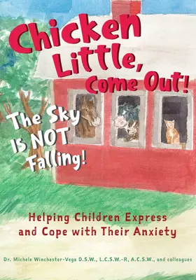 Chicken Little, ¡Sal! ¡El cielo no se está cayendo! Cómo ayudar a los niños a expresar y afrontar su ansiedad - Chicken Little, Come Out! the Sky Is Not Falling!: Helping Children Express and Cope with Their Anxiety