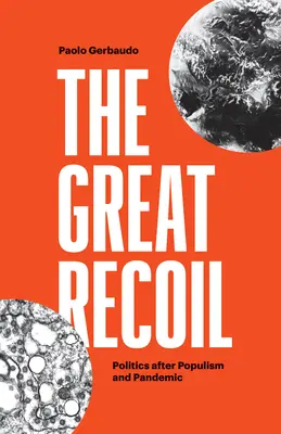 El gran retroceso: La política después del populismo y la pandemia - The Great Recoil: Politics After Populism and Pandemic