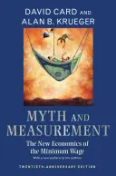 Mito y medida: La nueva economía del salario mínimo - Edición del vigésimo aniversario - Myth and Measurement: The New Economics of the Minimum Wage - Twentieth-Anniversary Edition