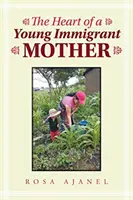 El corazón de una joven madre inmigrante - The Heart of a Young Immigrant Mother