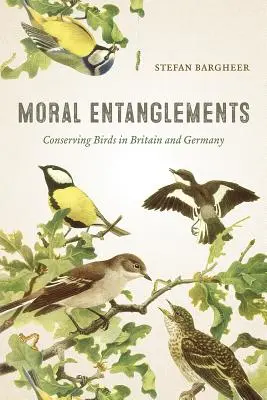Enredos morales: La conservación de las aves en Gran Bretaña y Alemania - Moral Entanglements: Conserving Birds in Britain and Germany