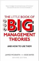 Pequeño libro de grandes teorías de gestión - ... y cómo utilizarlas - Little Book of Big Management Theories - ... and how to use them