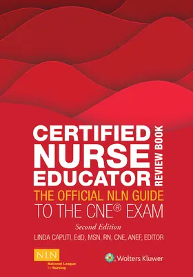 Certified Nurse Educator Review Book: La guía oficial del CNE - Certified Nurse Educator Review Book: The Official Nln Guide to the CNE Exam