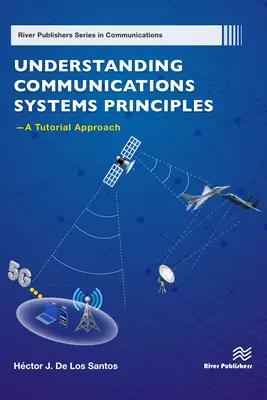 Comprensión de los principios de los sistemas de comunicaciones -- Un enfoque tutorial - Understanding Communications Systems Principles -- A Tutorial Approach