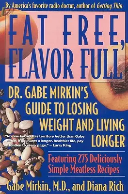 Fat Free, Flavor Full: Guía del Dr. Gabe Mirkin para perder peso y vivir más tiempo - Fat Free, Flavor Full: Dr. Gabe Mirkin's Guide to Losing Weight & Living Longer