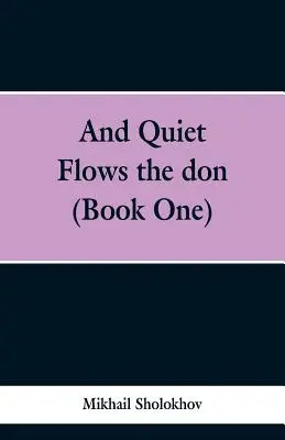Y en silencio fluye el Don (Libro Uno) - And Quiet Flows the don (Book One)