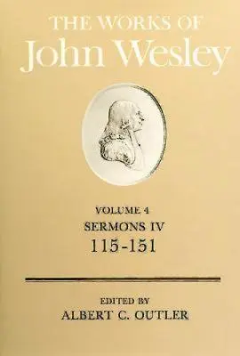 Las obras de Juan Wesley Tomo 4: Sermones IV (115-151) - The Works of John Wesley Volume 4: Sermons IV (115-151)