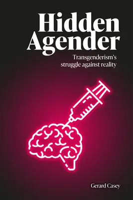 Agénero oculto: La lucha del transexualismo contra la realidad - Hidden Agender: Transgenderism's Struggle Against Reality