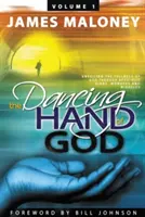 Volumen 1 La mano danzante de Dios: Desvelando la Plenitud de Dios a través de Señales, Maravillas y Milagros Apostólicos - Volume 1 The Dancing Hand of God: Unveiling the Fullness of God through Apostolic Signs, Wonders, and Miracles