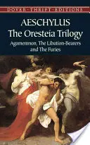 Trilogía de la Oresteia: Agamenón, los libadores y las Furias - The Oresteia Trilogy: Agamemnon, the Libation-Bearers and the Furies