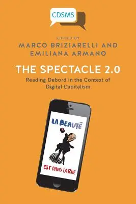 El espectáculo 2.0: La lectura de Debord en el contexto del capitalismo digital - The Spectacle 2.0: Reading Debord in the Context of Digital Capitalism