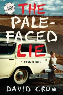 La mentira pálida: una historia real (letra grande) - The Pale-Faced Lie: A True Story (Large Print)