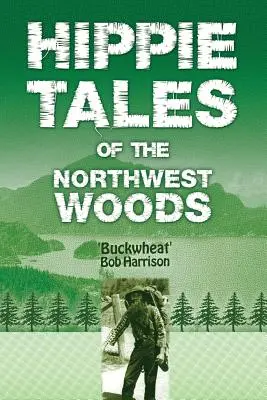 Cuentos hippies de los bosques del noroeste - Hippie Tales of the Northwest Woods