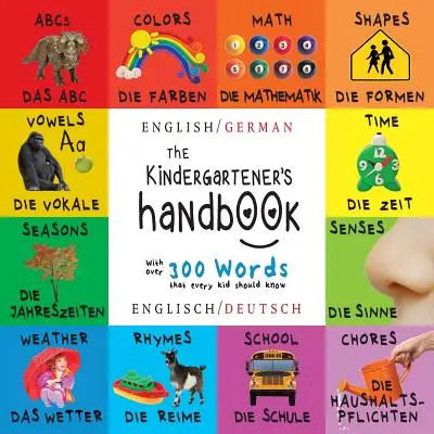 The Kindergartener's Handbook: Bilingüe (inglés / alemán) (Englisch / Deutsch) ABC, Vocales, Matemáticas, Formas, Colores, Tiempo, Sentidos, Rimas, Ciencia, - The Kindergartener's Handbook: Bilingual (English / German) (Englisch / Deutsch) ABC's, Vowels, Math, Shapes, Colors, Time, Senses, Rhymes, Science,