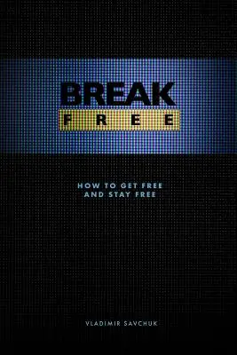 Libérese: Cómo liberarse y permanecer libre - Break Free: How to get free and stay free