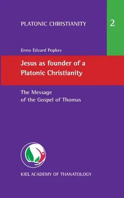 Jesús como fundador de un cristianismo platónico: El mensaje del Evangelio de Tomás - Jesus as founder of a Platonic Christianity: The Message of the Gospel of Thomas