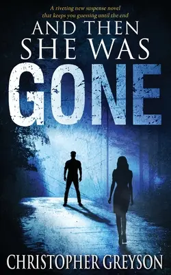 Y entonces ella se fue: Una nueva y fascinante novela de suspense - And Then She Was GONE: A riveting new suspense novel