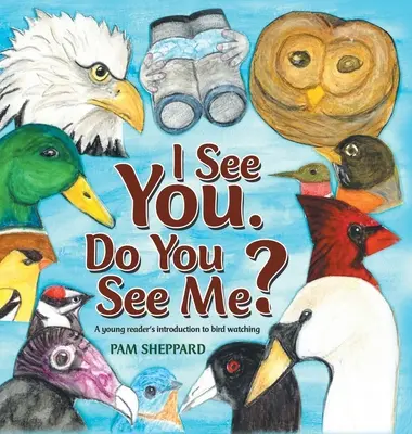 Te veo. ¿Me ves? Introducción de un joven lector a la observación de aves - I See You. Do You See Me?: A Young Reader's Introduction to Bird Watching