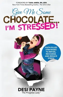 Dame un poco de chocolate... ¡estoy estresado! Estrategias llenas de fe para repostar, recargar y reducir el estrés - Give Me Some Chocolate...I'm Stressed!: Faith-Filled Strategies to Refuel, Recharge, and Reduce Stress