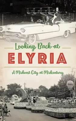 Una mirada retrospectiva a Elyria: Una ciudad del Medio Oeste a mediados de siglo - Looking Back at Elyria: A Midwest City at Midcentury