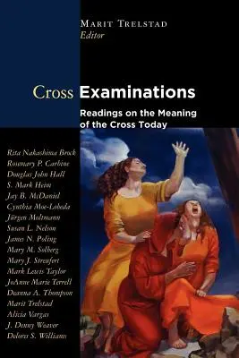 Exámenes de la Cruz: Lecturas sobre el significado de la Cruz hoy - Cross Examinations: Readings on the Meaning of the Cross Today
