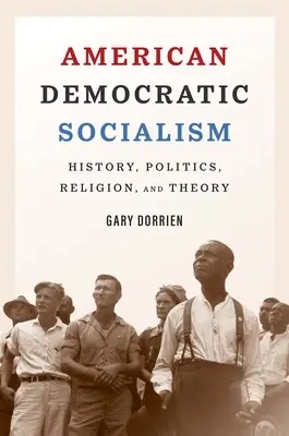 El socialismo democrático estadounidense: historia, política, religión y teoría - American Democratic Socialism: History, Politics, Religion, and Theory