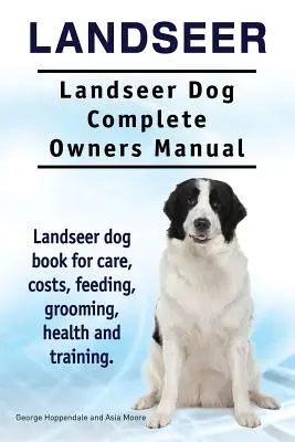 Landseer. Landseer Dog Complete Owners Manual. Libro del perro Landseer sobre cuidados, costes, alimentación, peluquería, salud y adiestramiento. - Landseer. Landseer Dog Complete Owners Manual. Landseer dog book for care, costs, feeding, grooming, health and training.