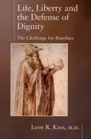 Vida, libertad y defensa de la dignidad: El reto de la bioética - Life, Liberty and the Defense of Dignity: The Challenge for Bioethics