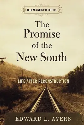 La promesa del nuevo Sur: La vida después de la reconstrucción - Edición del 15º aniversario - The Promise of the New South: Life After Reconstruction - 15th Anniversary Edition