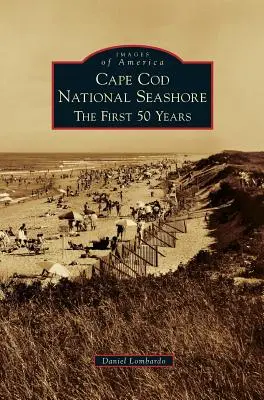 Costa Nacional de Cape Cod: Los primeros 50 años - Cape Cod National Seashore: The First 50 Years
