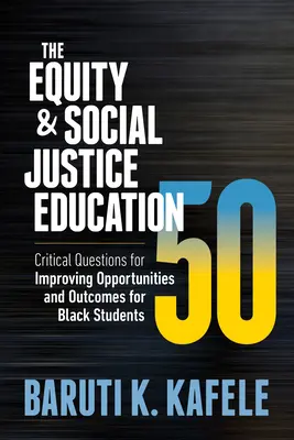 Equidad y justicia social en la educación 50: preguntas fundamentales para mejorar las oportunidades y los resultados de los estudiantes negros - The Equity & Social Justice Education 50: Critical Questions for Improving Opportunities and Outcomes for Black Students