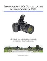 Guía del fotógrafo para la Nikon Coolpix P900 - Photographer's Guide to the Nikon Coolpix P900