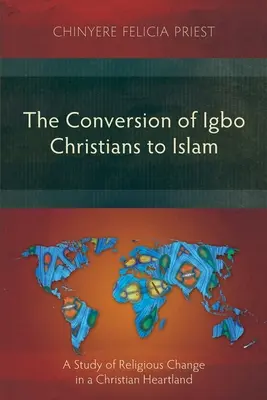 La conversión de los cristianos igbo al Islam: Un estudio del cambio religioso en un corazón cristiano - The Conversion of Igbo Christians to Islam: A Study of Religious Change in a Christian Heartland