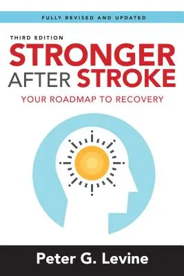 Más fuerte después del ictus: Su hoja de ruta hacia la recuperación - Stronger After Stroke: Your Roadmap to Recovery