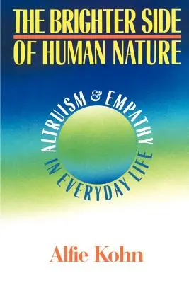 El lado bueno de la naturaleza humana: Altruismo y empatía en la vida cotidiana - The Brighter Side of Human Nature: Altruism and Empathy in Everyday Life