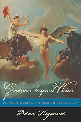 La bondad más allá de la virtud: Los jacobinos durante la Revolución Francesa - Goodness Beyond Virtue: Jacobins During the French Revolution