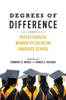 Grados de diferencia: Reflexiones de mujeres de color sobre los estudios de posgrado - Degrees of Difference: Reflections of Women of Color on Graduate School