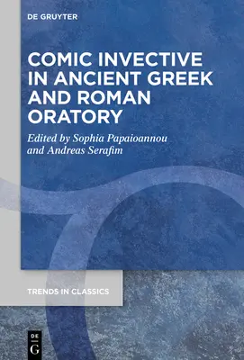 La invectiva cómica en la oratoria griega y romana antigua - Comic Invective in Ancient Greek and Roman Oratory