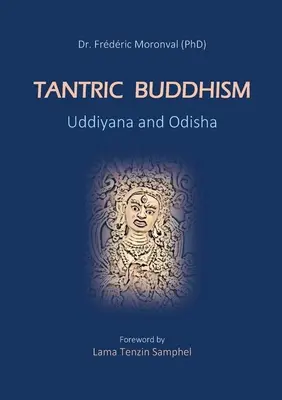Budismo tántrico Uddiyana y Odisha: Prólogo de Lama Tenzin Samphel - Tantric Buddhism Uddiyana and Odisha: Foreword by Lama Tenzin Samphel