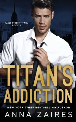 Titan's Addiction (Titán de Wall Street, Libro 2) - Titan's Addiction (Wall Street Titan Book 2)