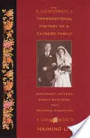 Historia transnacional de una familia china: Cartas de inmigrantes, negocios familiares y migración inversa - The Transnational History of a Chinese Family: Immigrant Letters, Family Business, and Reverse Migration