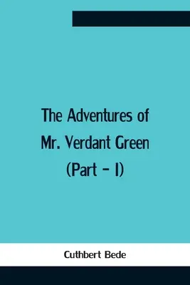 Las aventuras del Sr. Verdant Green (Parte - I) - The Adventures Of Mr. Verdant Green (Part - I)