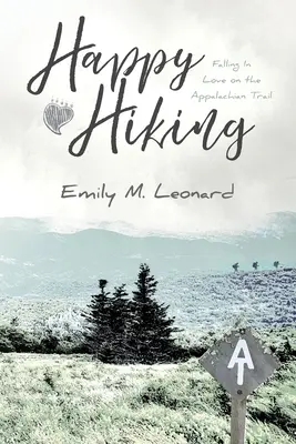 Senderismo feliz: Enamorarse en el Sendero de los Apalaches - Happy Hiking: Falling in love on the Appalachian Trail