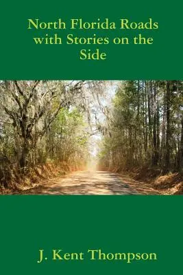 Carreteras del Norte de Florida con Historias al Lado - North Florida Roads with Stories on the Side